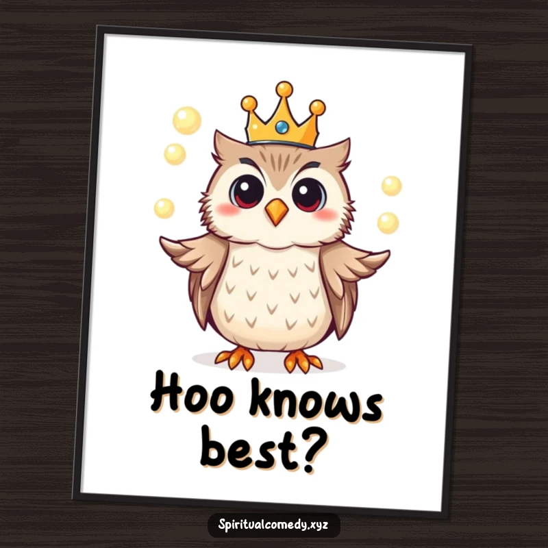Funny poster art of a cheerful owl wearing a tiny crown, juggling glowing orbs of light with royal grace.